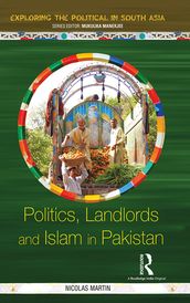 Politics, Landlords and Islam in Pakistan