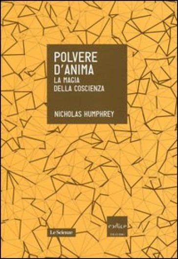 Polvere d'anima. La magia della coscienza - Nicholas Humphrey