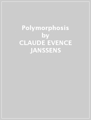 Polymorphosis - CLAUDE EVENCE JANSSENS