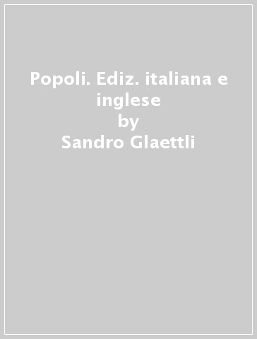 Popoli. Ediz. italiana e inglese - Sandro Glaettli - Luca Patocchi