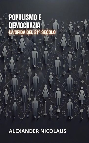 Populismo E Democrazia: La Sfida Del 21° Secolo - Alexander Nicolaus