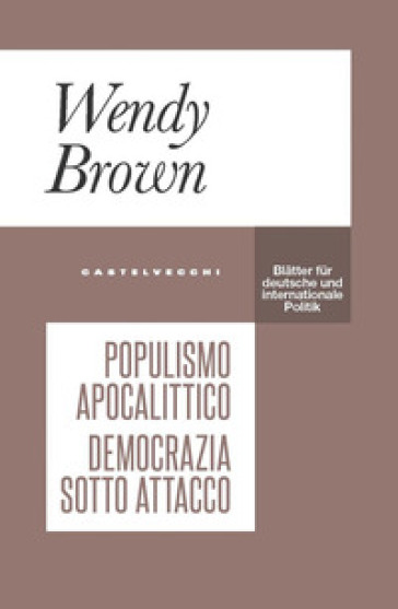 Populismo apocalittico. Democrazia sotto attacco - Wendy Brown