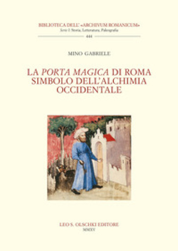 La Porta Magica di Roma simbolo dell'alchimia occidentale. Nuova ediz. - Mino Gabriele