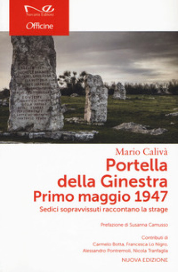 Portella della Ginestra. Primo maggio 1947. Sedici sopravvissuti raccontano la strage. Nuova ediz. - Mario Calivà