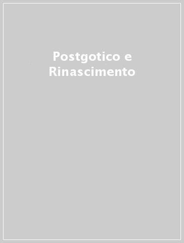 Postgotico e Rinascimento