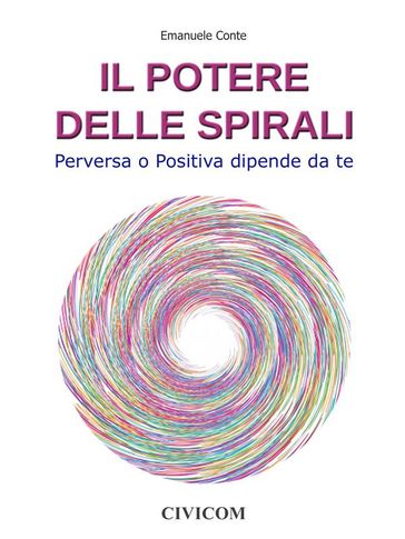 Il Potere delle Spirali - Perversa o Positiva dipende da te - Emanuele Conte