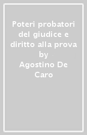 Poteri probatori del giudice e diritto alla prova