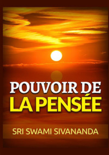 Pouvoir de la pensée - Swami Saraswati Sivananda