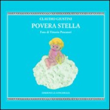 Povera stella. Ediz. illustrata - Claudio Giustini