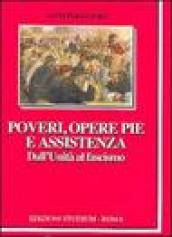 Poveri, opere pie e assistenza. Dall unità al fascismo