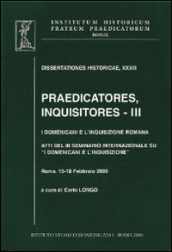 Praedicatores, inquisitores. Vol. 3: I Domenicani e l Inquisizione romana