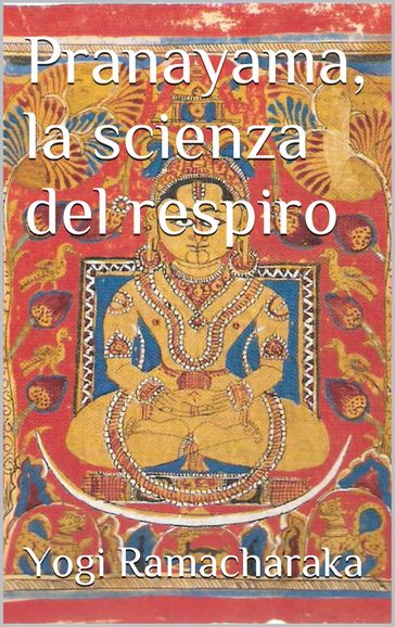 Pranayama, la scienza del respiro - Yogi Ramacharaka