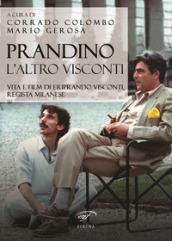 Prandino l altro Visconti. Vita e film di Eriprando Visconti, regista milanese