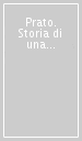 Prato. Storia di una città. Vol. 3: Il tempo dell Industria (1815-1943)