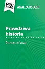 Prawdziwa historia ksika Delphine de Vigan (Analiza ksiki)