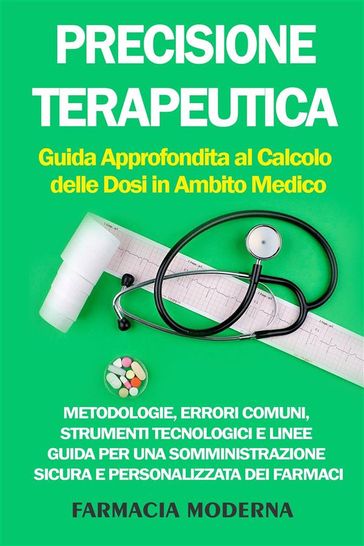 Precisione Terapeutica: Guida Approfondita al Calcolo delle Dosi in Ambito Medico - Farmacia Moderna