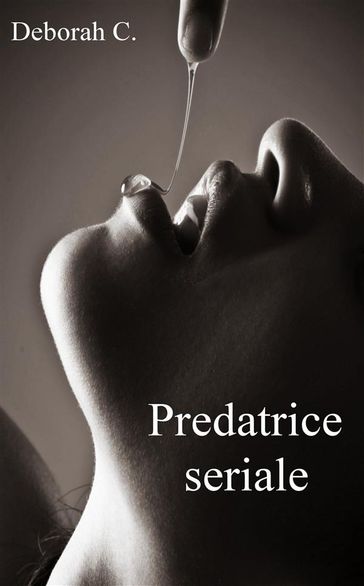 Predatrice seriale (#Erotica) - Deborah C.