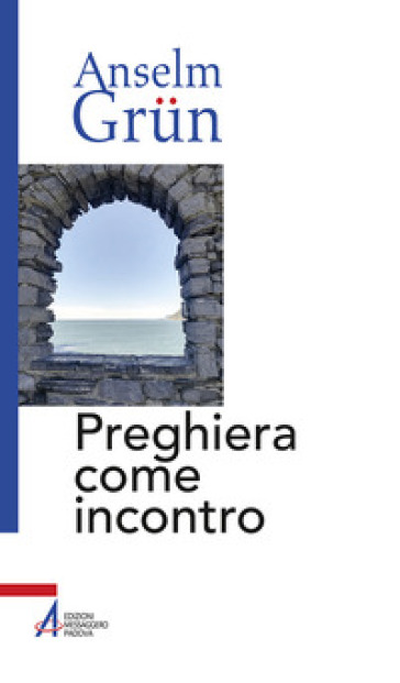 Preghiera come incontro - Anselm Grun