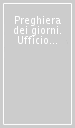 Preghiera dei giorni. Ufficio ecumenico per l anno liturgico