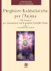 Preghiere kabbalistiche per l anima. I 32 sentieri per comunicare con le proprie scintille divine