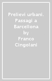 Prelievi urbani. Passagi a Barcellona