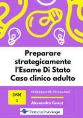 Preparare strategicamente l esame di Stato. Caso clinico adulto