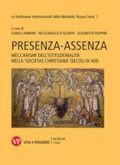 Presenza-assenza. Meccanismi dell istituzionalità nella «societas christiana» (secoli IX-XIII)