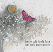 Presto sole tarda luna