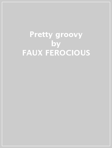 Pretty groovy - FAUX FEROCIOUS