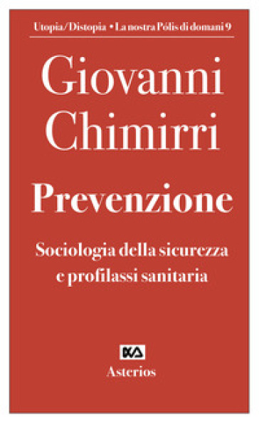 Prevenzione. Sociologia della sicurezza e profilassi sanitaria - Giovanni Chimirri