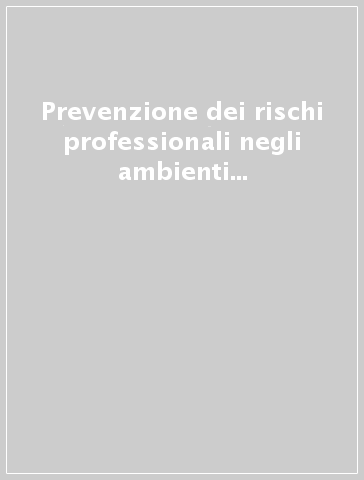 Prevenzione dei rischi professionali negli ambienti e nelle attività dell'amministrazione, della ricerca e della scuola (applicazione del D.L.vo 626/1994) - Ferdinando Gobbato