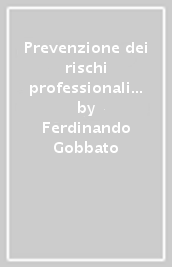 Prevenzione dei rischi professionali negli ambienti e nelle attività dell amministrazione, della ricerca e della scuola (applicazione del D.L.vo 626/1994)