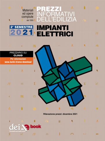 Prezzi informativi dell'edilizia. Impianti Elettrici. 2/2021 - AA.VV. Artisti Vari