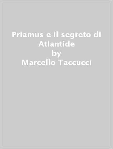 Priamus e il segreto di Atlantide - Marcello Taccucci