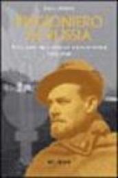 Prigioniero in Russia. Un guastatore alpino nei lager sovietici 1943-1950