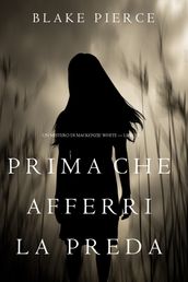 Prima Che Afferri La Preda (Un Mistero di Mackenzie White  Libro 9)