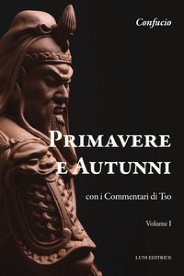 Primavere e autunni. Con i Commentari di Tso - Confucio