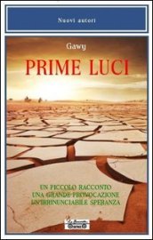 Prime luci. Un piccolo racconto. Una grande provocazione. Un irrinunciabile speranza