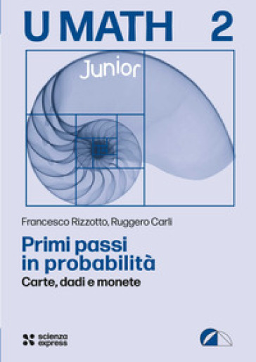 Primi passi in probabilità - Francesco Rizzotto - Ruggero Carli