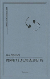 Primo Levi e la coscienza poetica. Ediz. critica