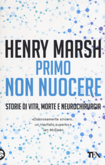 Primo non nuocere. Storie di vita, morte e neurochirurgia - Henry Marsh