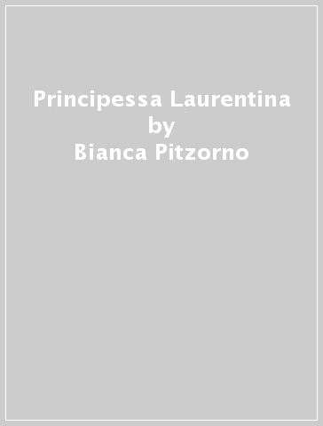 Principessa Laurentina - Bianca Pitzorno