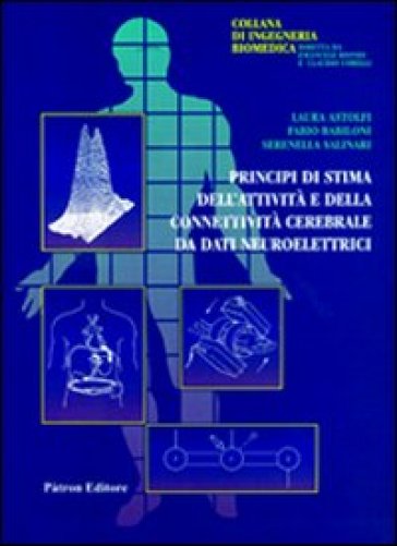 Principi di stima dell'attività e della connettività da dati neurolettrici - Laura Astolfi - Fabio Babiloni - Serenella Salinari