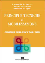 Principi e tecniche di mobilizzazione. Prendersi cura di sé e degli altri