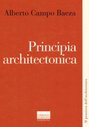 Principia architectonica - Alberto Campo Baeza