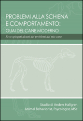 Problemi alla schiena e comportamento: guai del cane moderno