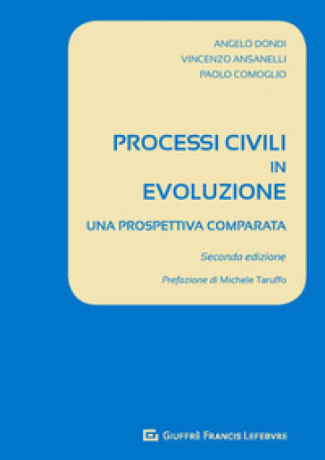 Processi civili in evoluzione. Una prospettiva comparata - Angelo Dondi - Vincenzo Ansanelli - Paolo Comoglio