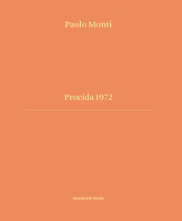 Procida 1972. Ediz. italiana e inglese - Paolo Monti