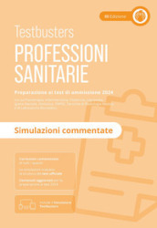 Professioni sanitarie. Simulazioni commentate. Preparazione ai test di ammissione 2024. Con Simulatore Testbusters