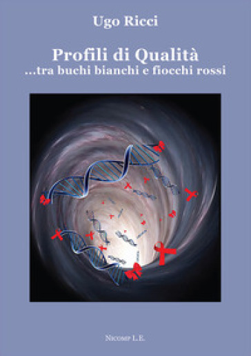 Profili di qualità ...tra buchi bianchi e fiocchi rossi - Ugo Ricci